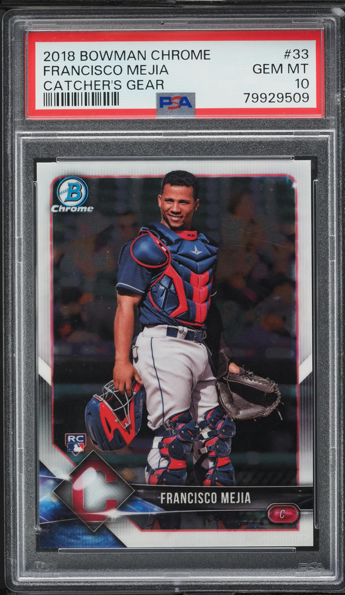 2018 Bowman Chrome Catcher's Gear Francisco Mejia ROOKIE #33 PSA 10 GEM MINT
